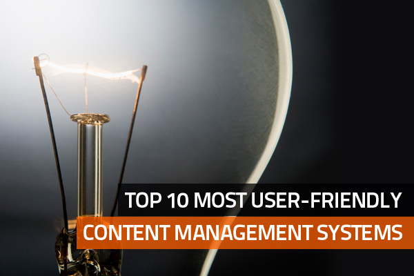 Top 10 Most User-friendly Content Management Systems Top 10 Most User-friendly Content Management Systems